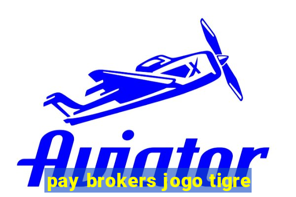 pay brokers jogo tigre